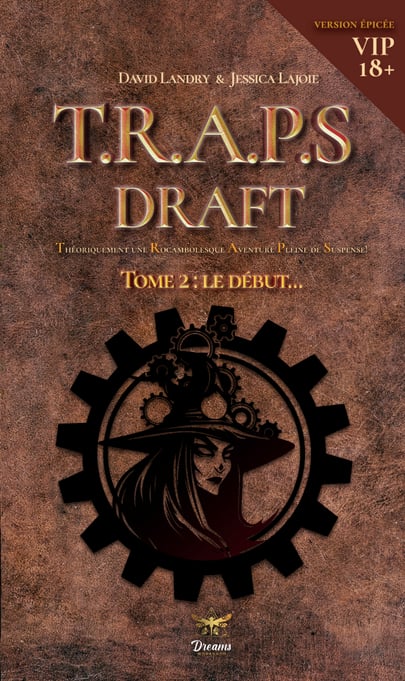 T.R.A.P.S – Draft – Tome 2 – Le début! Version Épicée!