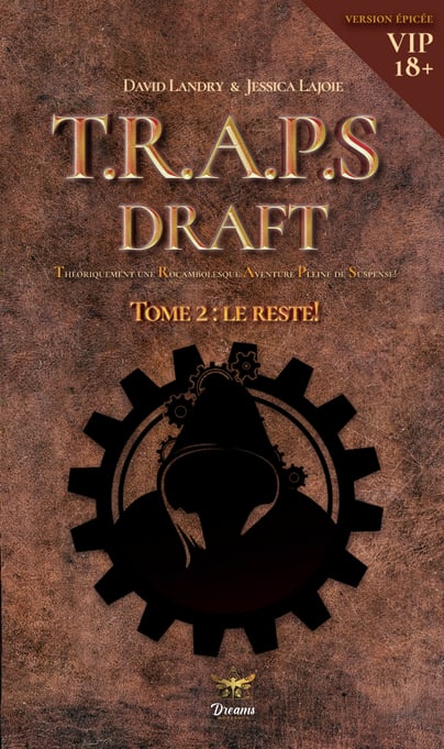 T.R.A.P.S – Draft – Tome 2 – Le reste! Version Épicée!